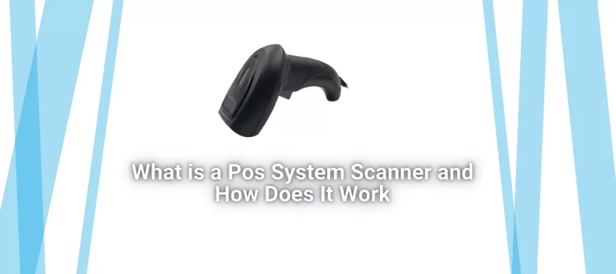 What is a Pos System Scanner and How Does It Work